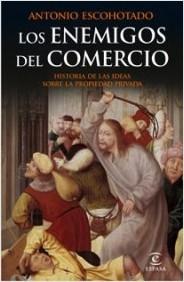 Los enemigos del comercio - I "Historia de las ideas sobre la propiedad privada".