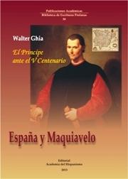 España y Maquiavelo. El Príncipe ante el V centenario