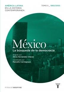México, 5: La búsqueda de la democracia (1960/2000). 