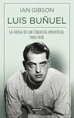 Luis Buñuel, la forja de un cineasta universal (1900-1938).