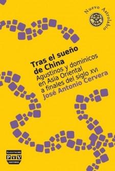 Tras el sueño de China "Agustinos y Dominicos en Asia Oriental a finales del siglo XVI". 