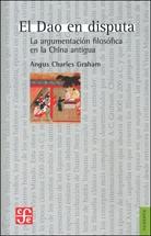 El Dao en disputa "La argumentación filosófica en la China antigua"