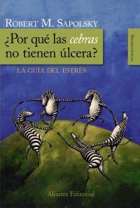 ¿Por qué las cebras no tienen úlcera? "La guía del estrés".