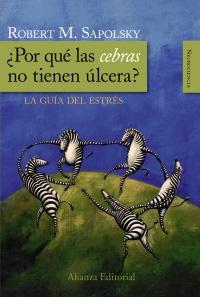 ¿Por qué las cebras no tienen úlcera? "La guía del estrés". 