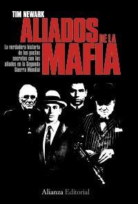 Aliados de la mafia "La verdadera historia de los pactos secretos con los"
