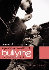 Agresividad injustificada, "bullying"  y violencia escolar. 