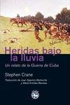 Heridas bajo la lluvia "Un relato de la Guerra de Cuba". 