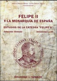 Felipe II y la monarquía de España (CD) "estudios de la Cátedra "Felipe II".Vol. I a XII". 