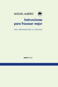 Instrucciones para fracasar mejor "Una aproximación al fracaso"