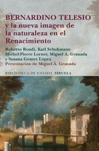 Bernardino Telesio y la nueva imagen de la naturaleza en el Renacimiento. 