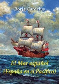 El Mar español. España en el Pacífico.
