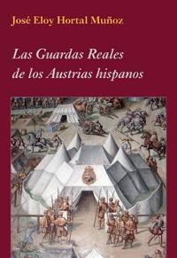 Las Guardas Reales de los Austrias hispanos "(Incluye CD)".