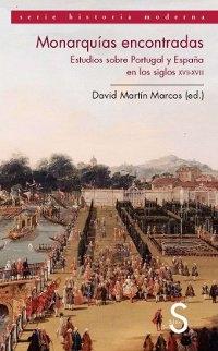 Monarquías encontradas. Estudios sobre Portugal y España en los siglos XVII-XVIII. 