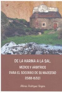 De la harina a la sal. Medios y arbitrios para el socorro de Su Majestad (1588-1632). 