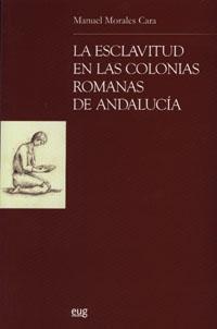 La esclavitud en las colonias romanas de Andalucía. 