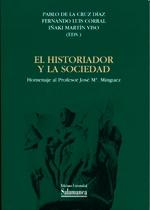 El historiador y la sociedad. Homenaje al Profesor José Mª Mínguez. 