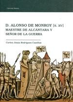 D. Alonso de Monroy (s.XV) "Maestre de Alcántara y señor de la guerra"