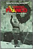 El general Franco. Un dictador en un tiempo de infamia