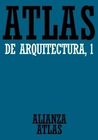 Atlas de Arquitectura - 1: Generalidades. De Mesopotamia a Bizancio. 
