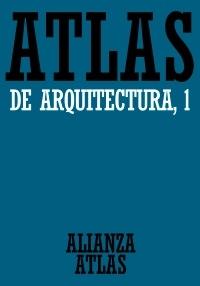 Atlas de Arquitectura - 1: Generalidades. De Mesopotamia a Bizancio.
