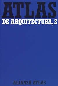 Atlas de Arquitectura - 2: Del Románico a la actualidad Vol.2.