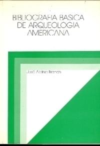 BIBLIOGRAFIA BASICA DE ARQUEOLOGIA AMERICANA. 