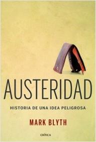 Austeridad. Historia de una idea peligrosa. 