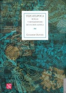 Tezcatlipoca "Burlas y metamorfosis de un Dios azteca"