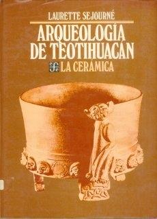 ARQUEOLOGIA DE TEOTIHUACAN. LA CERAMICA. 