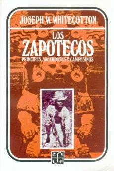 Los Zapotecos. Príncipes, sacerdotes y campesinos