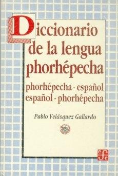 Diccionario de la Lengua Phorhepecha. 