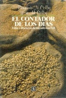 El contador de los días "Vida y discurso de un adivino ixil". 