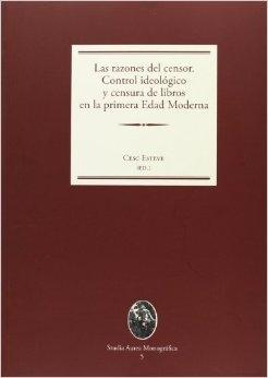 Las razones del censor "control ideológico y censura de libros en la primera Edad Moderna"