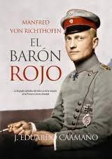 Manfred von Ricthofen, el Barón Rojo. 