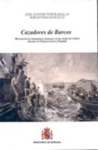 Cazadores de barcos "Historia de los submarinos alemanes en las Costas de Galicia durante la Primera Guerra Mundial"