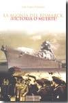 La agonía del Bismarck "¡victoria o muerte!"