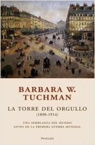 La torre del orgullo, 1890-1914 "Una semblanza del mundo antes de la primera guerra mundial". 