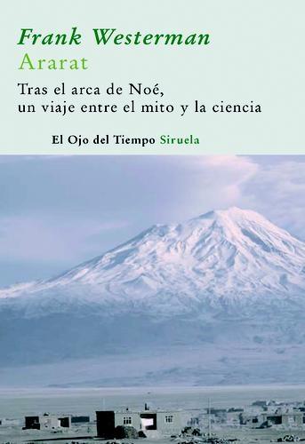 Ararat "Tras el arca de Noé, un viaje entre el mito y la ciencia". 