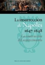 La insurrección de Nápoles, 1647-1648: la construcción del acontecimiento. 