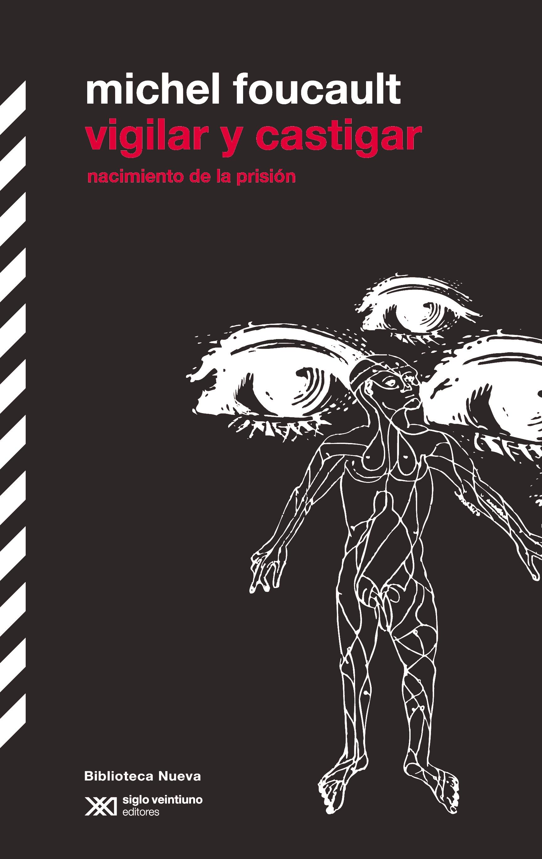 Vigilar y castigar. Nacimiento de la prisión.