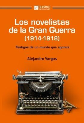 Los novelistas de la Gran Guerra (1914-1918) "Testigos de un mundo que agoniza". 