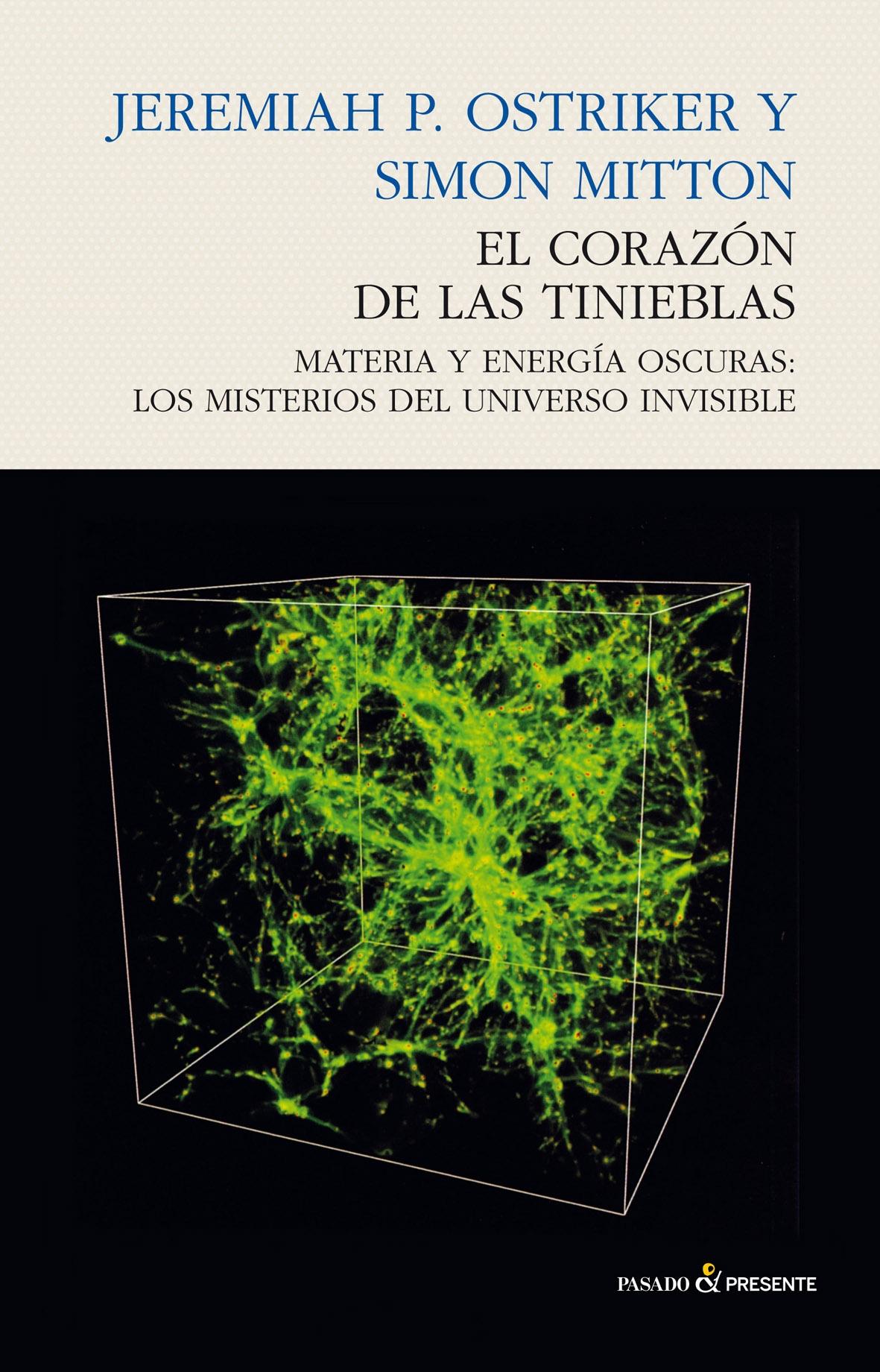 El corazón de las tinieblas "Materia y energía oscuras: los misterios del universo invisible". 