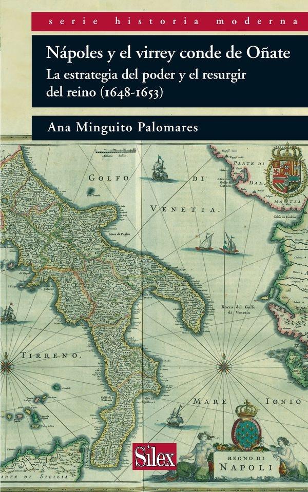 Nápoles y el virrey conde de Oñate "La estrategia del poder y el resurgir del reino(1648-1653)". 
