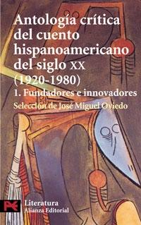 Antología crítica del cuento hispanoamericano del siglo XX (1920-1980) - 1 Vol.1 "(Literatura) - 1: Fundadores e innovadores"