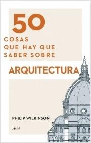 50 cosas que hay que saber sobre arquitectura. 