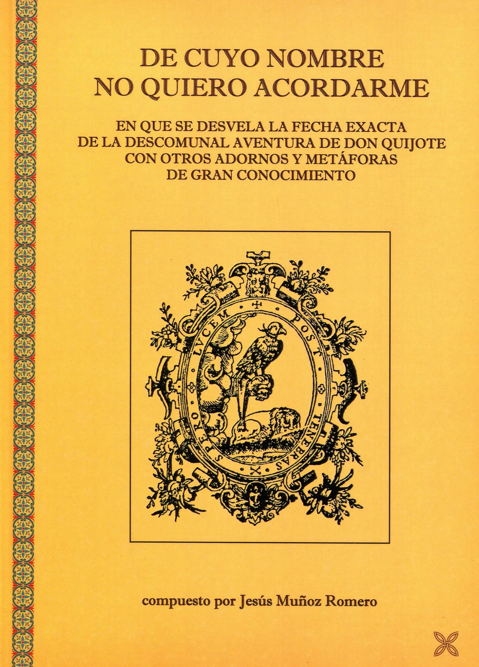 De cuyo nombre no quiero acordarme. En que se desvela la fecha exacta de la descomunal aventura "de Don Quijote con otros adornos y metáforas de gran conocimiento"