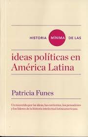 Historia mínima de las ideas políticas en América Latina. 