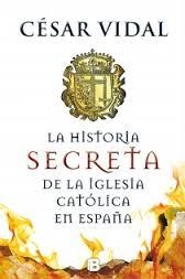 Historia secreta de la iglesia católica en España.