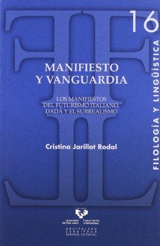 Manifiesto y Vanguardia : Los Manifiestos Del Futurismo Italiano, Dadá y el Surrealismo