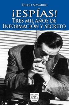 ¡Espías! Tres mil años de información y secreto. 